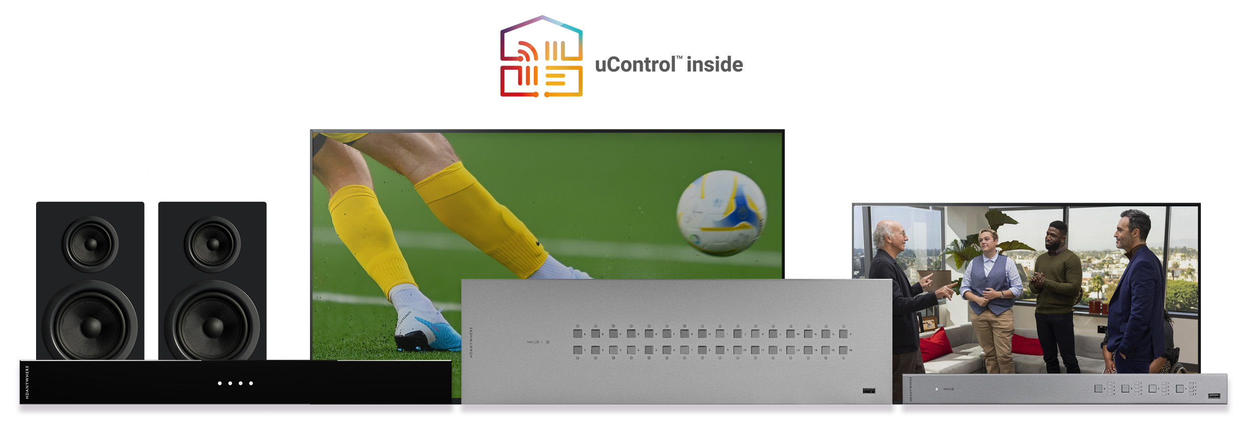 uControl can be found inside all HDANYWHERE MHUB, MZMA and Zone Processor devices